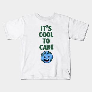 It's Cool To Care, earth day Kids T-Shirt
